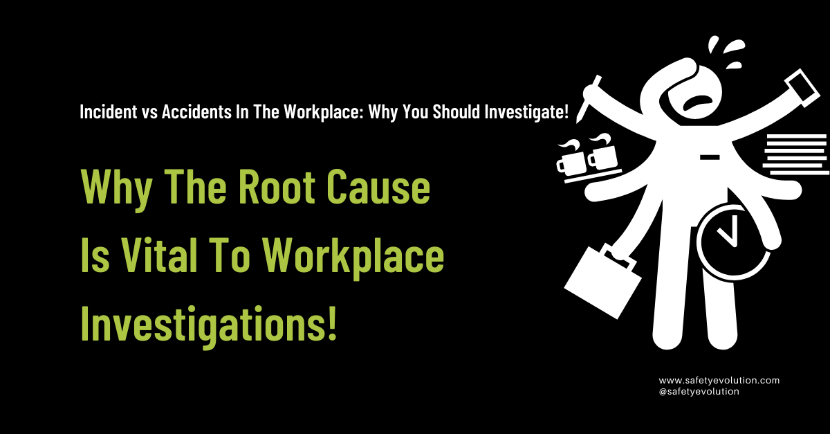 Why The Root Cause Is Vital To Workplace Investigations!