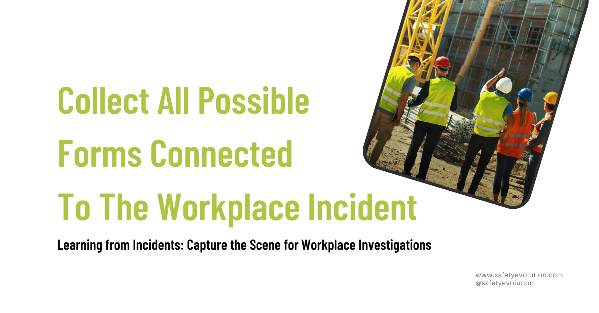Collect All Possible Paperwork & Forms Connected To The Workplace Incident