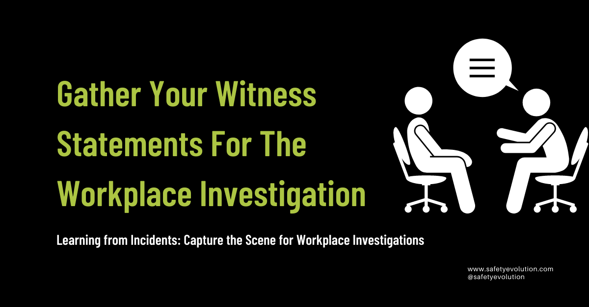 Gather Your Witness Statements For The Workplace Investigation