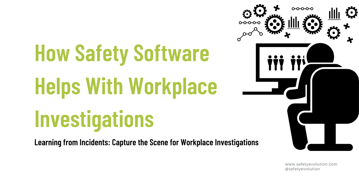 How Safety Software Helps with Workplace Investigations