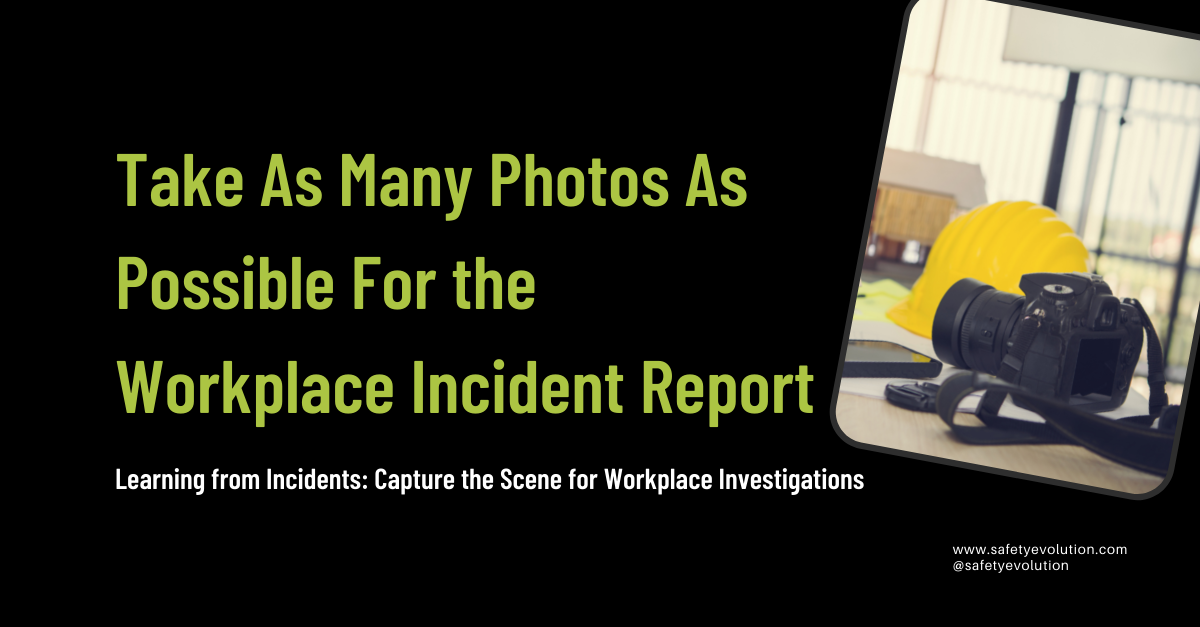 Take As Many Photos As Possible For the Workplace Incident Report