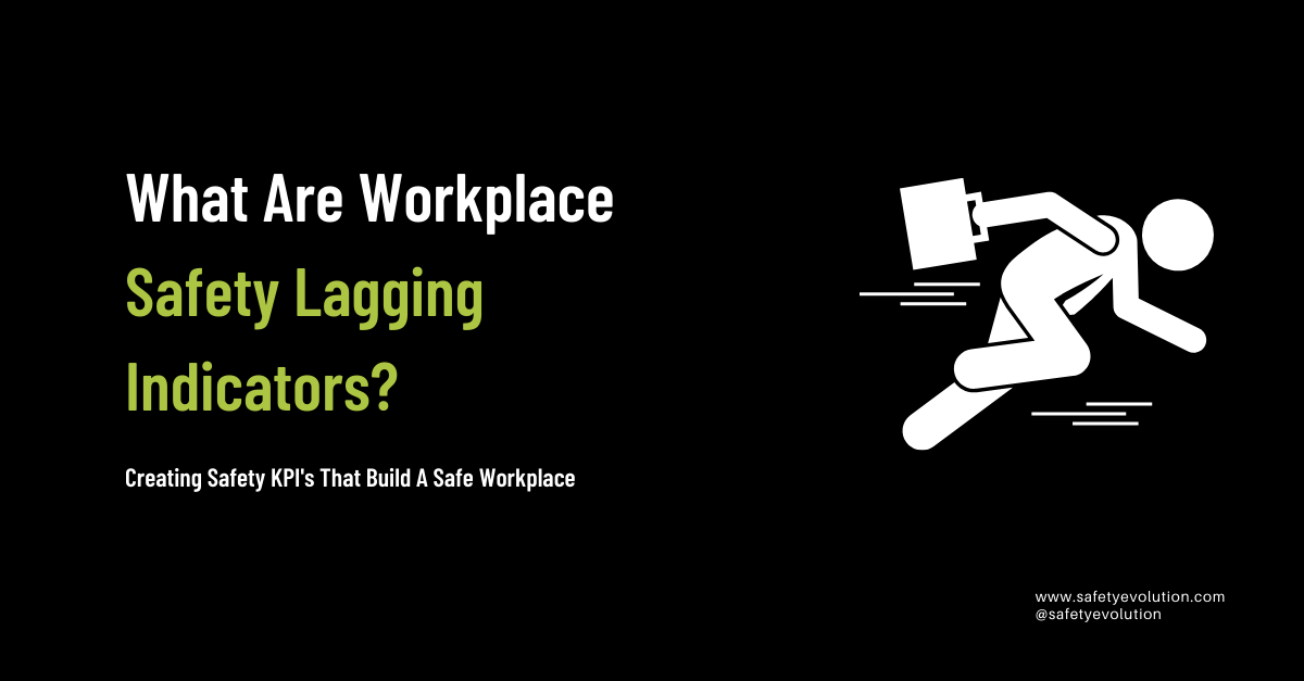 Creating Safety Key Performance Indicators That Build a Safe Workplace