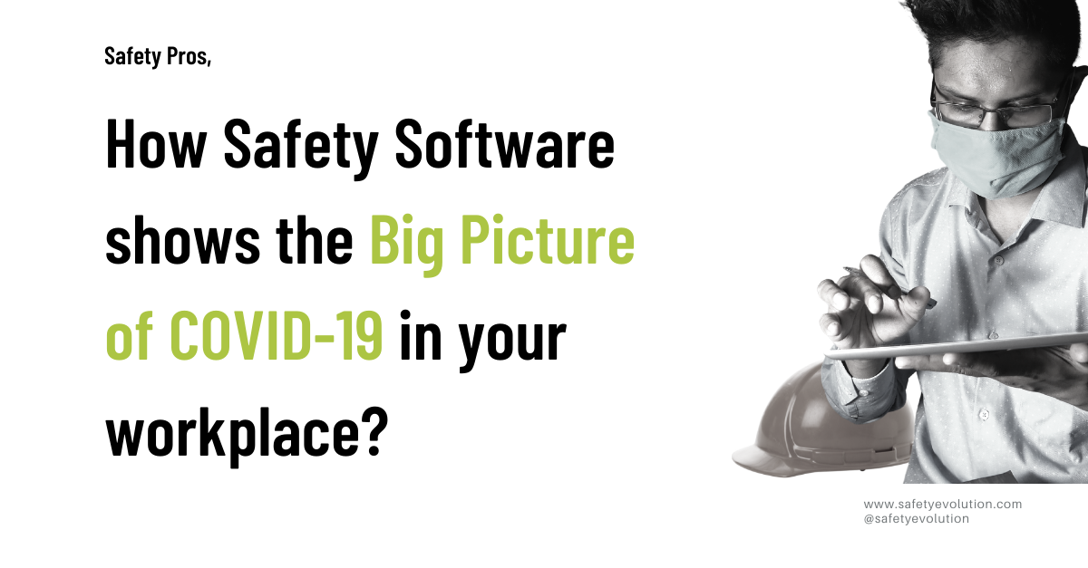 How Safety Software shows the Big Picture of COVID-19 in your workplace?