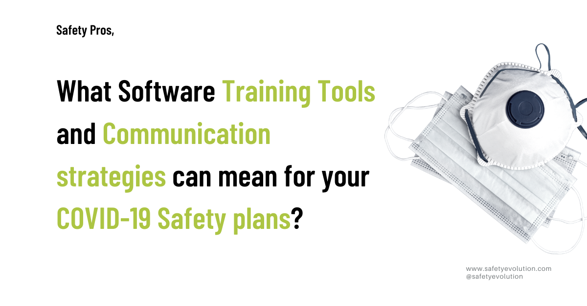 What Software Training Tools and Communication strategies can mean for your COVID-19 Safety plans?