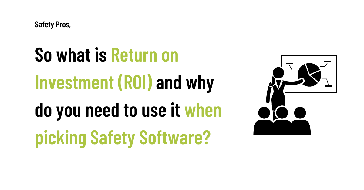 what is Return on Investment (ROI) and why do you need to use it when picking Safety Software_