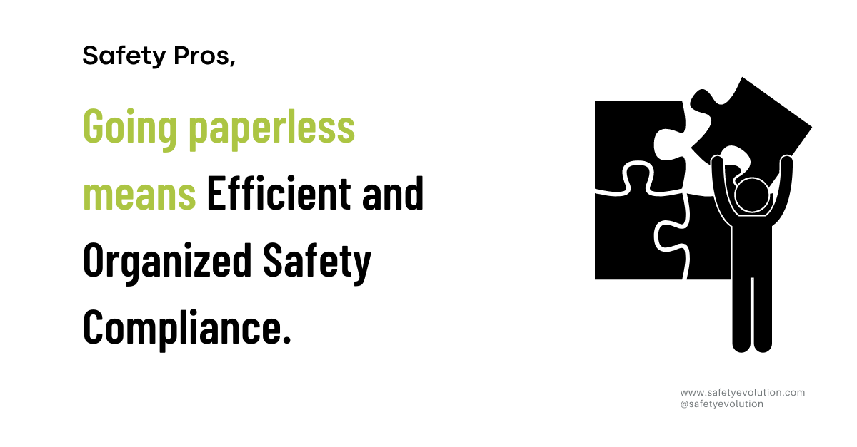 Going paperless means Efficient and Organized Safety Compliance.