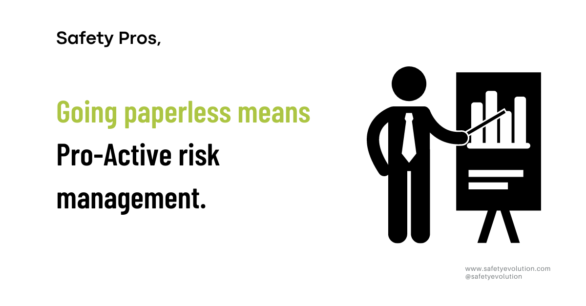 Going paperless with your Safety Program Management means Pro-Active risk management