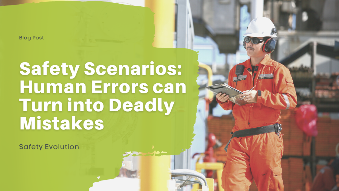 Safety Scenarios: Human Errors Can Turn into Deadly Mistakes