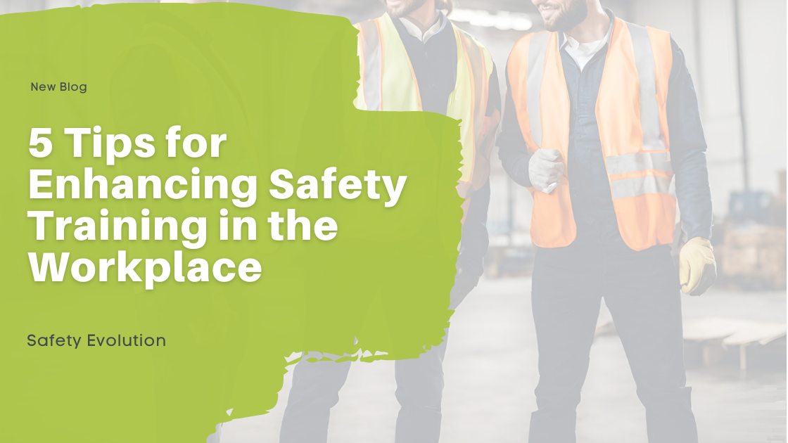 5 Tips for Enhancing Safety Training in the Workplace
