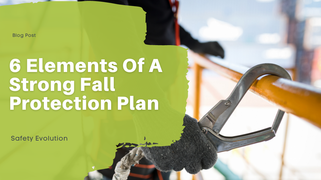 6 Elements Of A Strong Fall Protection Plan