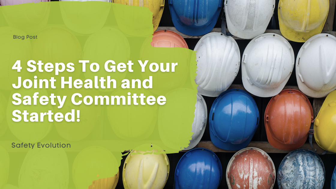4 Steps To Get Your Joint Health and Safety Committee Started!