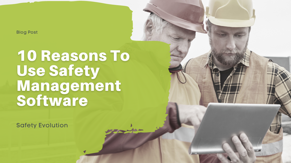 10 Reasons To Use Safety Management Software