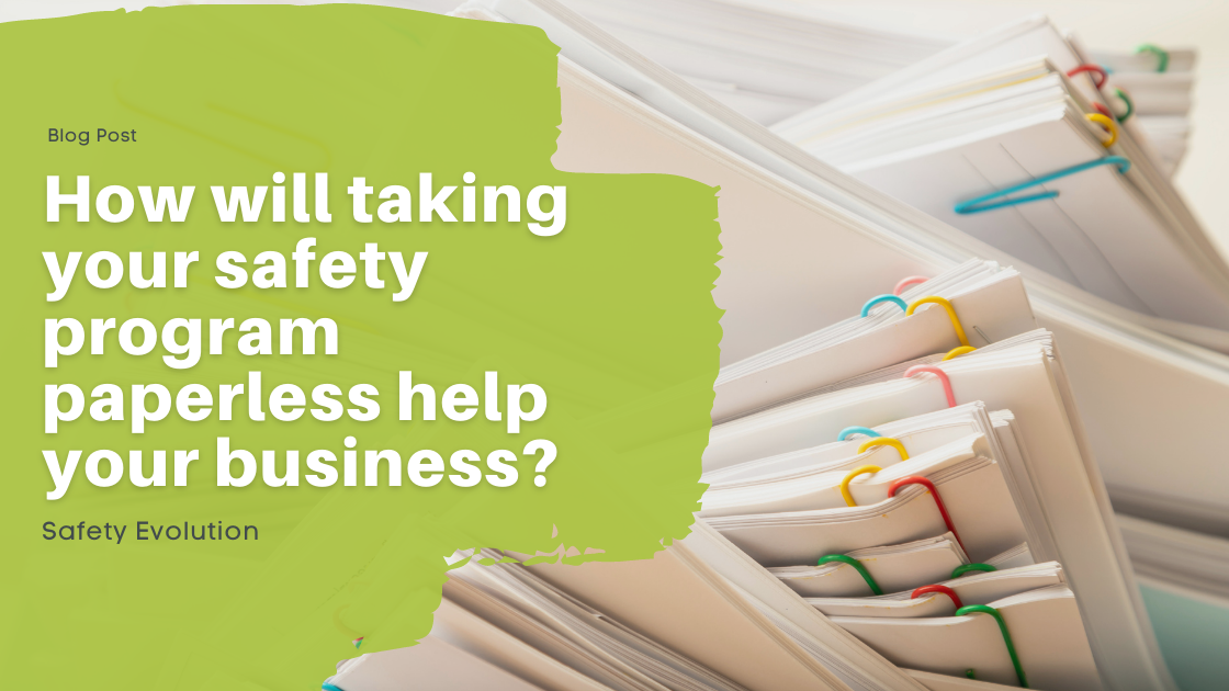 How will taking your safety program paperless help your business?