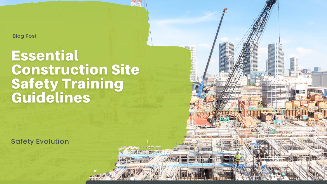 Essential Construction Site Safety Training Guidelines