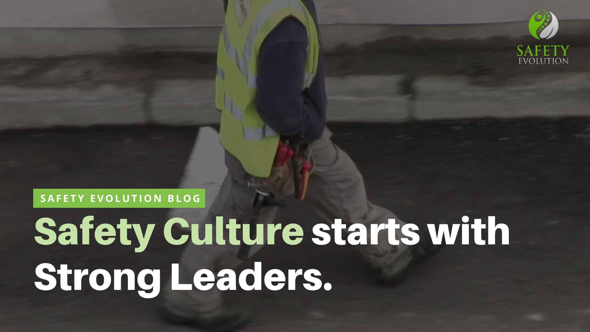 Safety Culture Starts With a Plan That Needs Strong Leaders